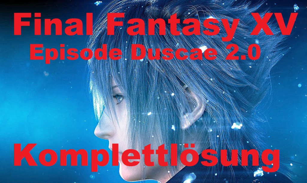 komplettlösung final fantasy xv